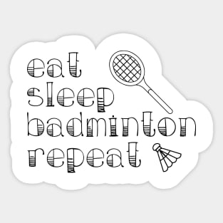 Eat Sleep Badminton Repeat Sticker